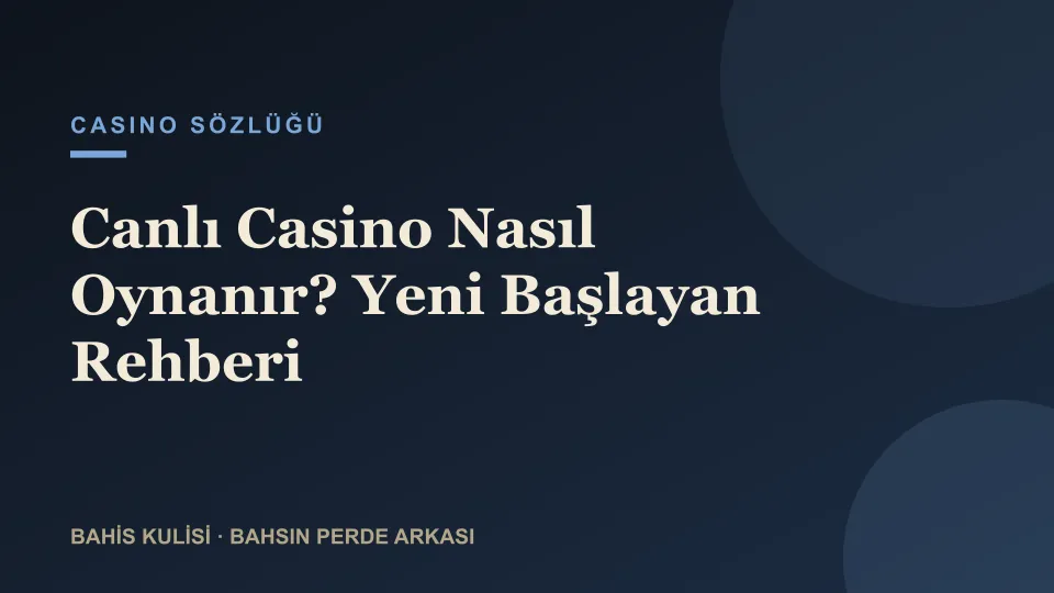 Canlı Casino Nasıl Oynanır? Yeni Başlayan Rehberi