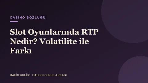 Slot Oyunlarında RTP Nedir? Volatilite ile Farkı